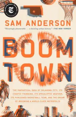 Boom Town: Fantastická sága o Oklahoma City, jeho chaotickom založení... a sen o tom, že sa stane - Boom Town: The Fantastical Saga of Oklahoma City, Its Chaotic Founding... Its Purloined Basketball Team, and the Dream of Becomin