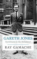 Gareth Jones - Očitý svedok holodomoru - Gareth Jones - Eyewitness to the Holodomor