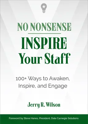 Žiadne nezmysly: Inšpirujte svojich zamestnancov: Vydajte sa na cestu: 100+ spôsobov, ako prebudiť, inšpirovať a zaujať zamestnancov - No Nonsense: Inspire Your Staff: 100+ Ways to Awaken, Inspire, and Engage