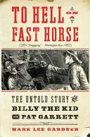 Do pekla na rýchlom koni: Nevypovedaný príbeh Billyho Kida a Pata Garretta - To Hell on a Fast Horse: The Untold Story of Billy the Kid and Pat Garrett