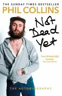 Ešte nie sme mŕtvi: Autobiografia: Nehynúca kniha: Nehynúca kniha: Nehynúca kniha - Not Dead Yet: The Autobiography