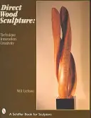 Priame sochárstvo z dreva: Technika - inovácia - tvorivosť - Direct Wood Sculpture: Technique - Innovation - Creativity
