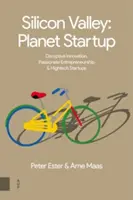 Silicon Valley: Planéta Startup: Inovácie, vášnivé podnikanie a technologicky vyspelé startupy - Silicon Valley: Planet Startup: Disruptive Innovation, Passionate Entrepreneurship & High-Tech Startups