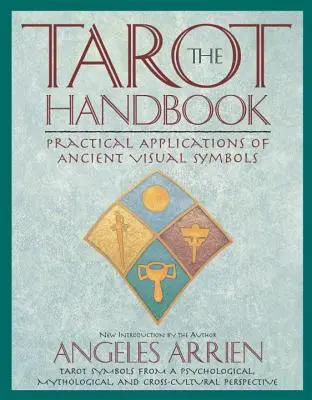 Príručka tarotu: Praktické využitie starobylých vizuálnych symbolov - The Tarot Handbook: Practical Applications of Ancient Visual Symbols