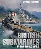 Britské ponorky v dvoch svetových vojnách - British Submarines in Two World Wars