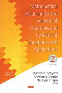 Matematické modelovanie na riešenie rovníc a sústav rovníc s aplikáciami - II. diel - Mathematical Modeling for the Solution of Equations and Systems of Equations with Applications - Volume II