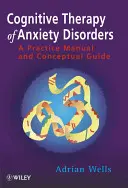 Kognitívna terapia úzkostných porúch: Praktická príručka a koncepčný sprievodca - Cognitive Therapy of Anxiety Disorders: A Practice Manual and Conceptual Guide
