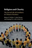 Náboženstvo a charita: Sociálny život dobra v čínskych spoločnostiach - Religion and Charity: The Social Life of Goodness in Chinese Societies