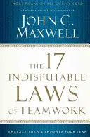 17 nesporných zákonov tímovej práce: Osvojte si ich a posilnite svoj tím. - The 17 Indisputable Laws of Teamwork: Embrace Them and Empower Your Team