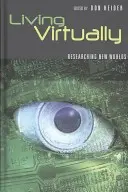 Žiť virtuálne: Výskum v nových svetoch - Living Virtually: Researching New Worlds