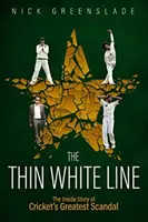 Tenká biela čiara: The Inside Story of Cricket's Greatest Scandal (Najväčší kriketový škandál) - The Thin White Line: The Inside Story of Cricket's Greatest Scandal