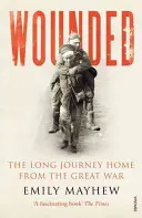 Zranení - dlhá cesta domov z veľkej vojny - Wounded - The Long Journey Home From the Great War