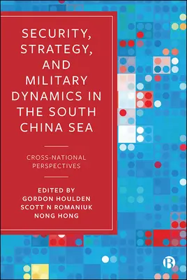 Bezpečnosť, stratégia a vojenská dynamika v Juhočínskom mori: Medzištátne perspektívy - Security, Strategy, and Military Dynamics in the South China Sea: Cross-National Perspectives