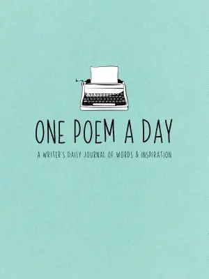 Jedna báseň denne: Denný denník spisovateľa so slovami a inšpiráciou - One Poem a Day: A Writer's Daily Journal of Words & Inspiration