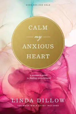Upokoj moje nepokojné srdce: Sprievodca ženy, ako nájsť spokojnosť - Calm My Anxious Heart: A Woman's Guide to Finding Contentment