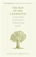 Cesta karmelitánok - Modlitbové putovanie pôstnym obdobím - Way of the Carmelites - A Prayer Journey Through Lent
