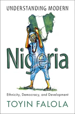 Pochopenie modernej Nigérie: Etnicita, demokracia a rozvoj - Understanding Modern Nigeria: Ethnicity, Democracy, and Development