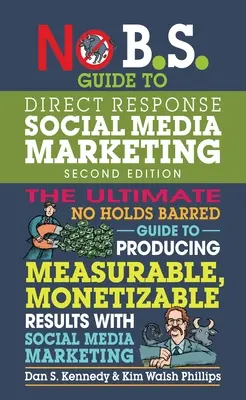 Žiadny sprievodca priamou odozvou na marketing v sociálnych médiách (No B.S. Guide to Direct Response Social Media Marketing) - No B.S. Guide to Direct Response Social Media Marketing