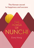 Sila nunči - kórejské tajomstvo šťastia a úspechu - Power of Nunchi - The Korean Secret to Happiness and Success