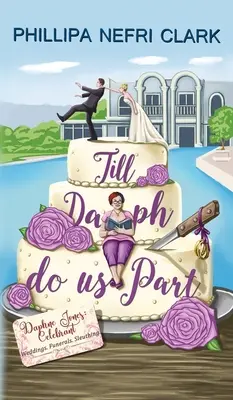 Kým nás Daph nerozdelí: Svadby. Funerals. Pátranie. - Till Daph Do Us Part: Weddings. Funerals. Sleuthing.