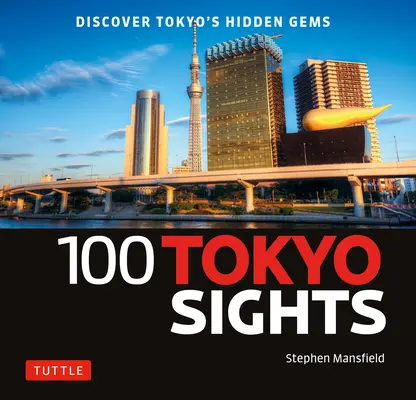 100 tokijských pamiatok: Objavte skryté skvosty Tokia - 100 Tokyo Sights: Discover Tokyo's Hidden Gems