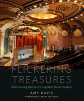Mihotajúce sa poklady: Znovuobjavenie zabudnutých kín v Baltimore - Flickering Treasures: Rediscovering Baltimore's Forgotten Movie Theaters