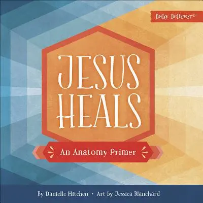 Ježiš uzdravuje: Anatómia: Základná anatómia - Jesus Heals: An Anatomy Primer