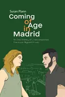 Coming of Age in Madrid: Oral history of Unaccompanied Moroccan Migrant Minors - Coming of Age in Madrid: An Oral History of Unaccompanied Moroccan Migrant Minors