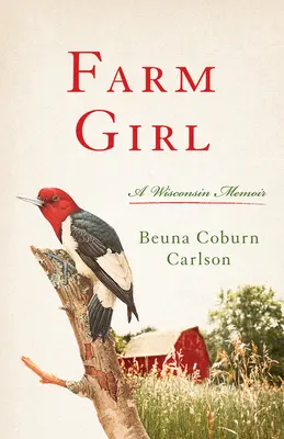 Farm Girl: Spomienky na Wisconsin - Farm Girl: A Wisconsin Memoir