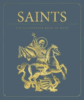 Svätí: Kniha svätých: Inšpirácia a návod na každý deň v roku Kniha svätých Znovuobjavenie svätých - Saints: Inspiration and Guidance for Every Day of the Year Book of Saints Rediscover the Saints