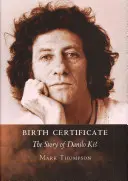 Rodný list: Príbeh Danila Kisa - Birth Certificate: The Story of Danilo Kis