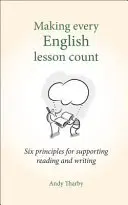 Aby každá hodina angličtiny mala zmysel: Šesť zásad na podporu čítania a písania - Making Every English Lesson Count: Six Principles for Supporting Reading and Writing