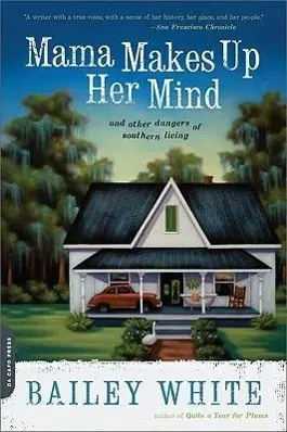 Mama sa rozhoduje: A iné nebezpečenstvá južanského života - Mama Makes Up Her Mind: And Other Dangers of Southern Living