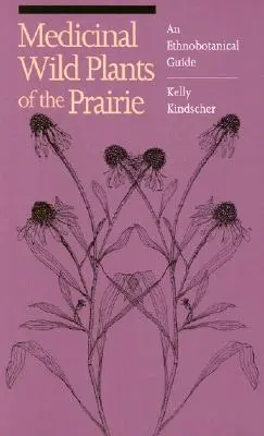 Liečivé divoké rastliny prérie: Etnobotanický sprievodca - Medicinal Wild Plants of the Prairie: An Ethnobotanical Guide