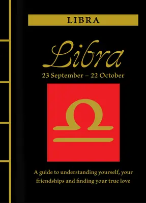 Váhy: Váhy: Príručka na pochopenie seba samých, svojich priateľstiev a nájdenie pravej lásky - Libra: A Guide to Understanding Yourself, Your Friendships and Finding Your True Love