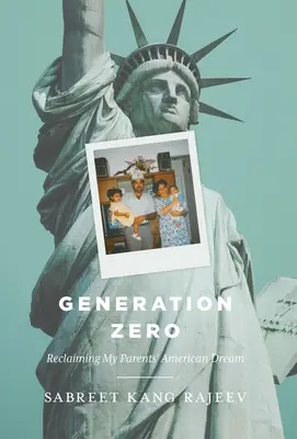 Generácia nula: Znovuzískanie amerického sna mojich rodičov - Generation Zero: Reclaiming My Parents' American Dream