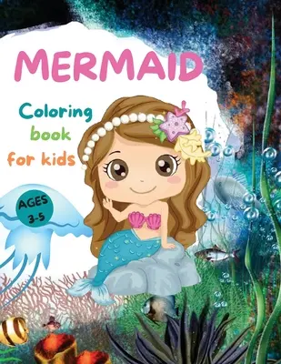 MERMAIDS CUTE Omaľovánky pre deti: Krásne morské panny Omaľovánky s úžasnými stránkami pre dievčatá vo veku 3-5 rokov Rozkošné kresby s morskými tvormi, morskými pannami - MERMAIDS CUTE Coloring Book for Kids: Beautiful Mermaid Coloring Book with Amazing Pages for Girls Ages 3-5 Adorable Drawings with Sea Creatures, Merm