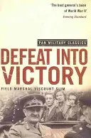 Porážka vo víťazstvo - (Pan Military Classics Series) - Defeat Into Victory - (Pan Military Classics Series)