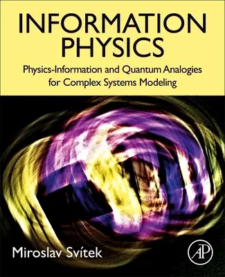 Fyzika informácií: Fyzikálno-informačné a kvantové analógie pre modelovanie komplexných systémov - Information Physics: Physics-Information and Quantum Analogies for Complex Systems Modeling