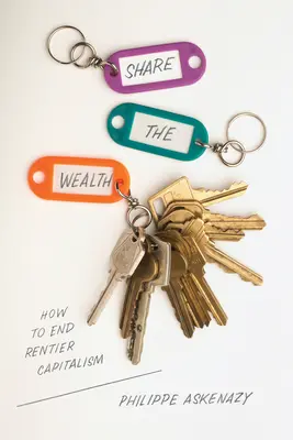 Podeľte sa o bohatstvo: Ako skoncovať s rentiérskym kapitalizmom - Share the Wealth: How to End Rentier Capitalism