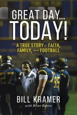 Skvelý deň... dnes!: Skutočný príbeh o viere, rodine a futbale - Great Day...Today!: A True Story of Faith, Family, and Football