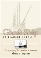 Loď duchov z Diamond Shoals: Deering: Záhada lode Carroll A. Deering - Ghost Ship of Diamond Shoals: The Mystery of the Carroll A. Deering