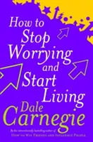 Ako sa prestať obávať a začať žiť - How To Stop Worrying And Start Living