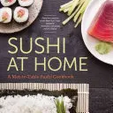 Sushi doma: Kuchárska kniha o sushi na podložke a na stole - Sushi at Home: A Mat-To-Table Sushi Cookbook