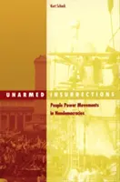 Neozbrojené povstania, 22: Hnutia ľudovej moci v nedemokratických krajinách - Unarmed Insurrections, 22: People Power Movements in Nondemocracies