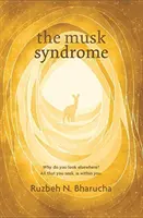 Muskov syndróm - Prečo hľadáte inde? Všetko, čo hľadáte, je vo vás - Musk Syndrome - Why Do You Look Elsewhere? All That You Seek Is within You