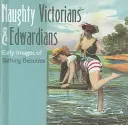 Nezbední viktoriáni a edwardiáni: Rané obrazy kúpajúcich sa krásavíc - Naughty Victorians & Edwardians: Early Images of Bathing Beauties