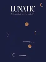 Lunatic: Praktický sprievodca na Mesiac a späť - Lunatic: A Practical Guide to the Moon and Back