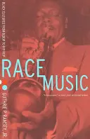 Rasová hudba: černošské kultúry od bebopu po hip-hop - Race Music: Black Cultures from Bebop to Hip-Hop