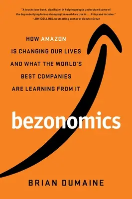 Bezonomics: Ako Amazon mení naše životy a čo sa od neho učia najlepšie svetové spoločnosti - Bezonomics: How Amazon Is Changing Our Lives and What the World's Best Companies Are Learning from It